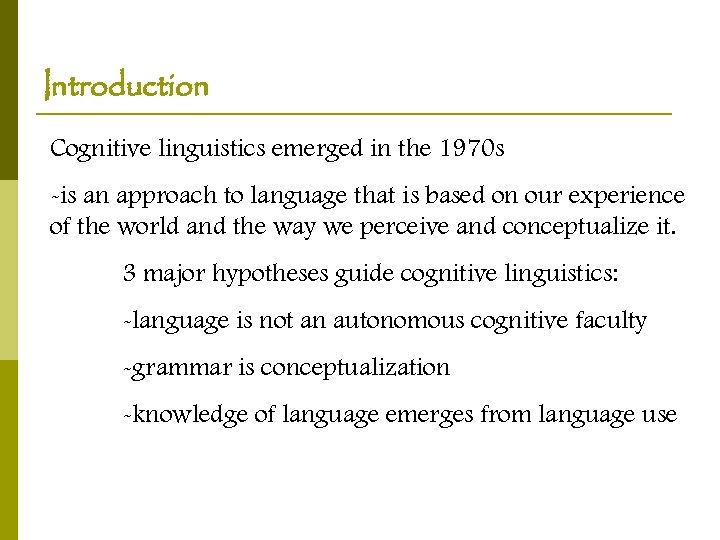 Introduction Cognitive linguistics emerged in the 1970 s -is an approach to language that