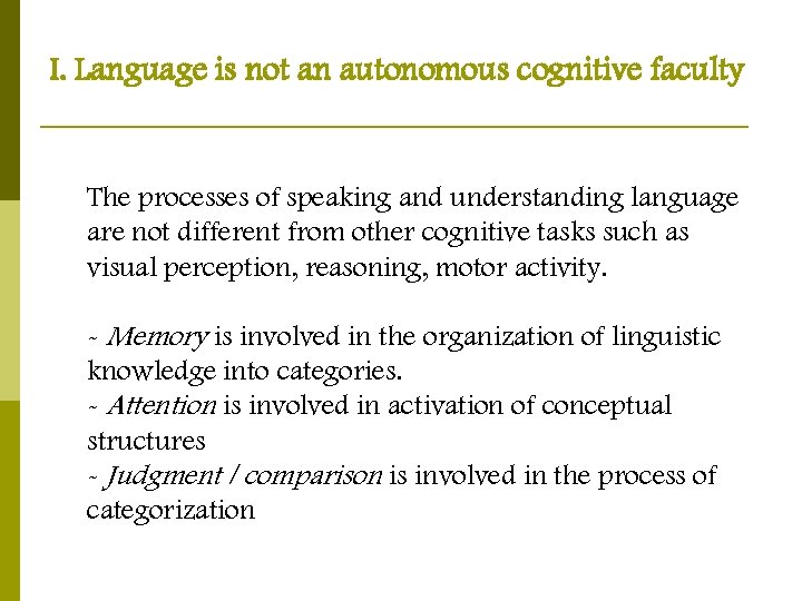 I. Language is not an autonomous cognitive faculty The processes of speaking and understanding