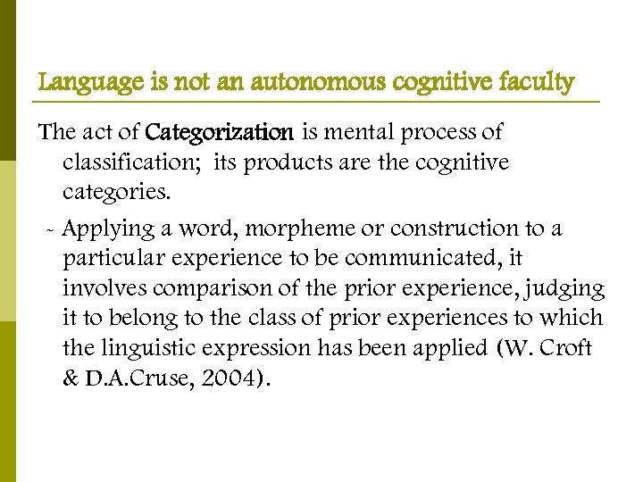 Language is not an autonomous cognitive faculty The act of Categorization is mental process