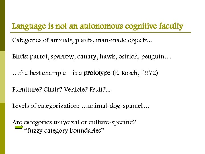 Language is not an autonomous cognitive faculty Categories of animals, plants, man-made objects. .