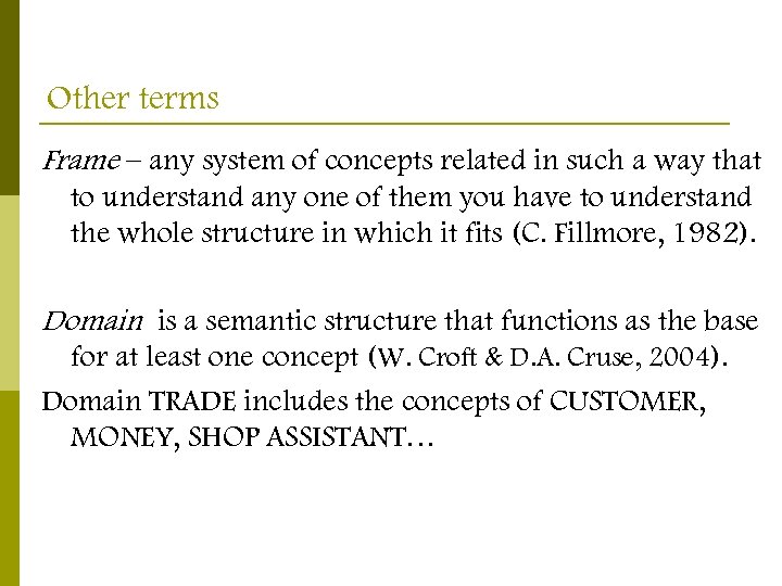 Other terms Frame – any system of concepts related in such a way that