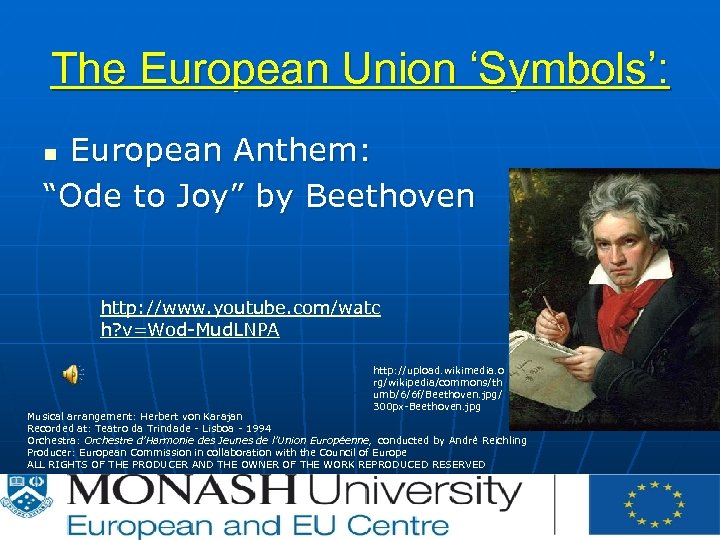 The European Union ‘Symbols’: European Anthem: “Ode to Joy” by Beethoven n http: //www.