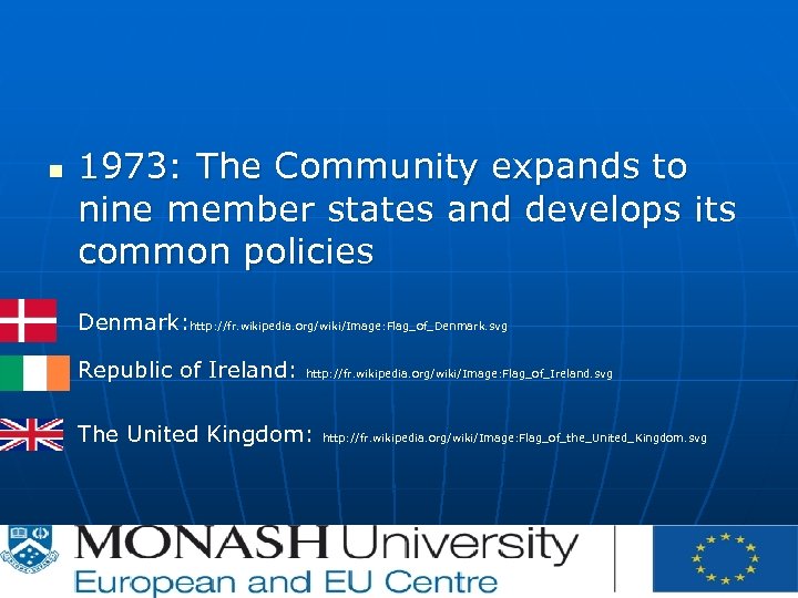 n 1973: The Community expands to nine member states and develops its common policies