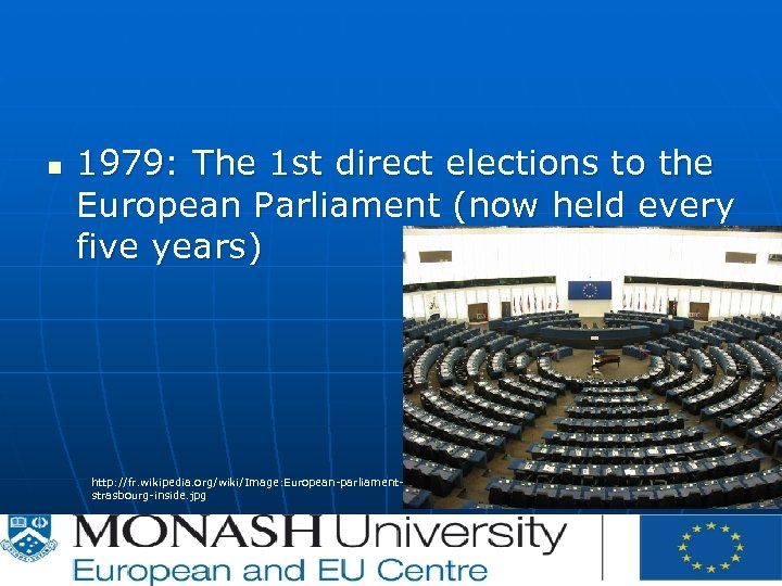 n 1979: The 1 st direct elections to the European Parliament (now held every