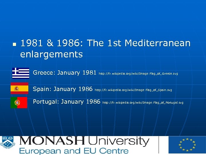 n 1981 & 1986: The 1 st Mediterranean enlargements Greece: January 1981 http: //fr.