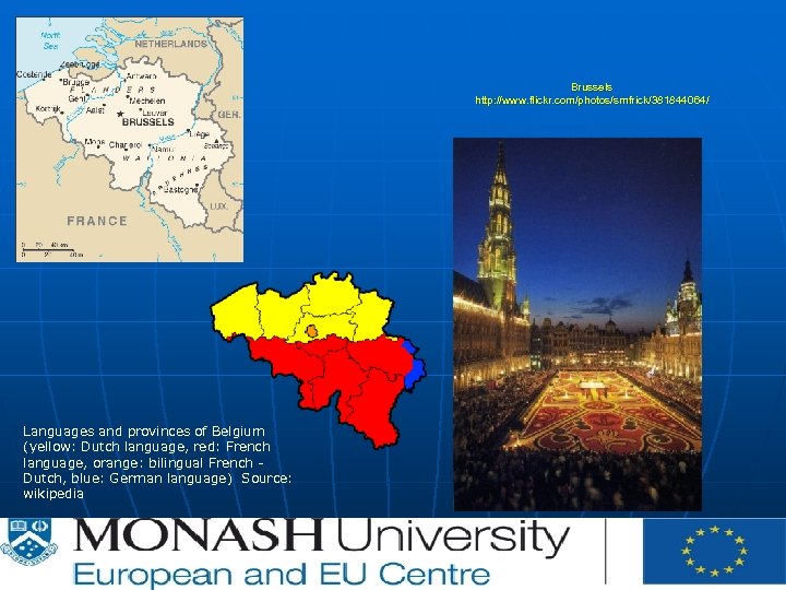 Brussels http: //www. flickr. com/photos/smfrick/381844064/ Languages and provinces of Belgium (yellow: Dutch language, red:
