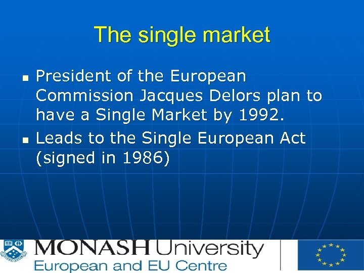 The single market n n President of the European Commission Jacques Delors plan to