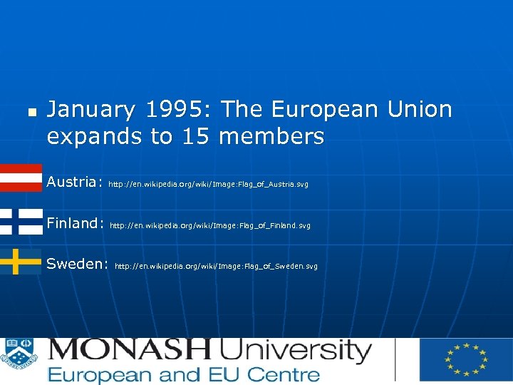 n January 1995: The European Union expands to 15 members Austria: http: //en. wikipedia.