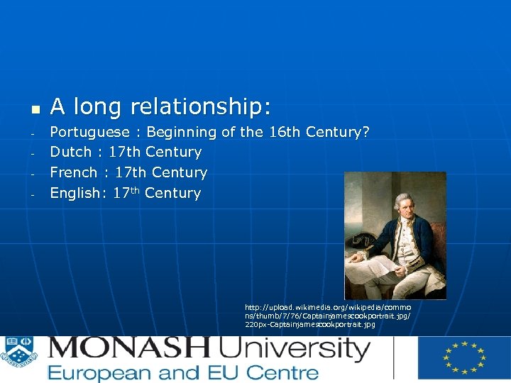 n - A long relationship: Portuguese : Beginning of the 16 th Century? Dutch
