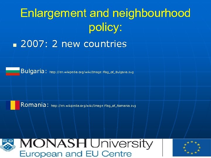 Enlargement and neighbourhood policy: n 2007: 2 new countries Bulgaria: http: //en. wikipedia. org/wiki/Image: