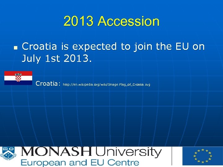 2013 Accession n Croatia is expected to join the EU on July 1 st