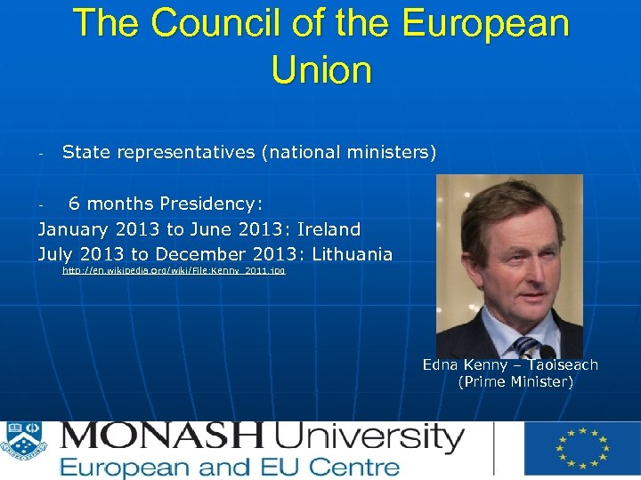 The Council of the European Union - State representatives (national ministers) 6 months Presidency: