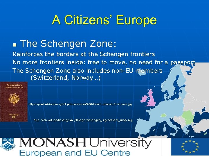 A Citizens’ Europe n The Schengen Zone: Reinforces the borders at the Schengen frontiers