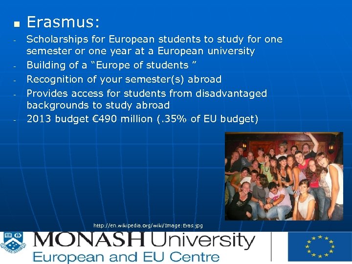 n - - - Erasmus: Scholarships for European students to study for one semester