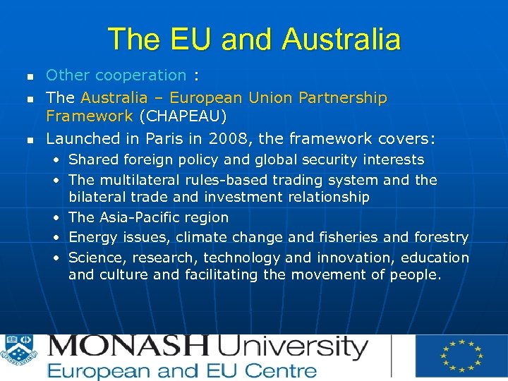 The EU and Australia n n n Other cooperation : The Australia – European