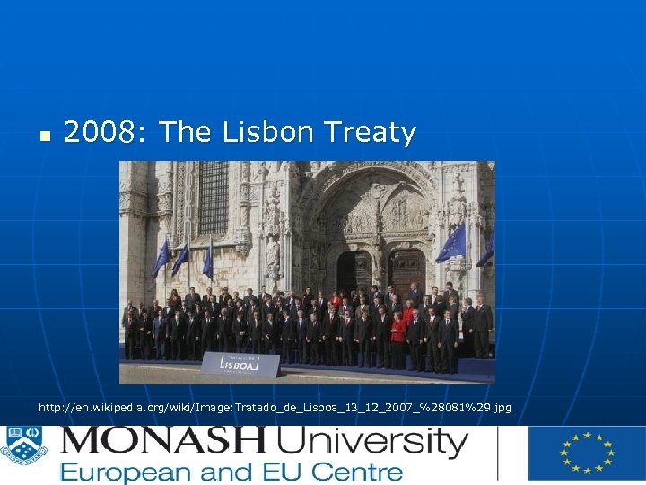 n 2008: The Lisbon Treaty http: //en. wikipedia. org/wiki/Image: Tratado_de_Lisboa_13_12_2007_%28081%29. jpg 