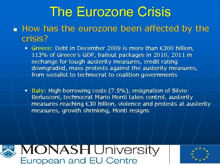 The Eurozone Crisis n How has the eurozone been affected by the crisis? •