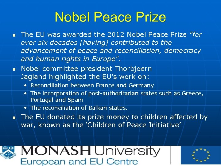 Nobel Peace Prize n n The EU was awarded the 2012 Nobel Peace Prize