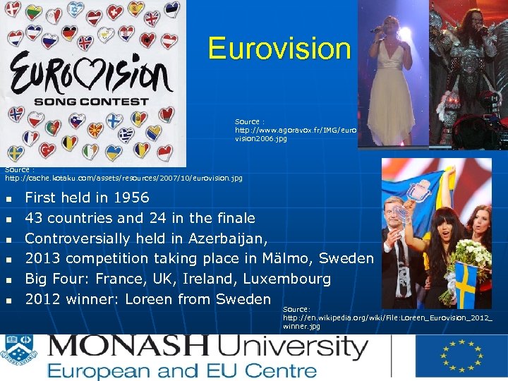 Eurovision Source : http: //www. agoravox. fr/IMG/euro vision 2006. jpg Source : http: //cache.