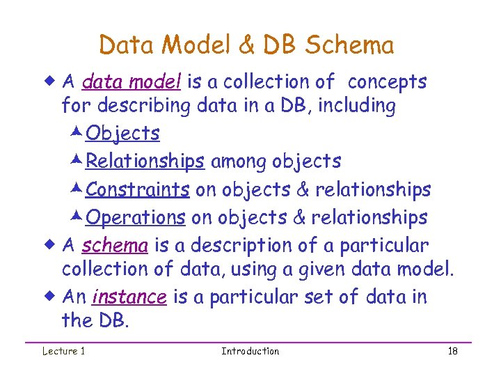 Data Model & DB Schema ® A data model is a collection of concepts