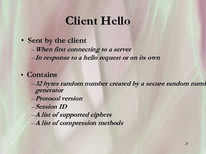 Client Hello • Sent by the client – When first connecting to a server