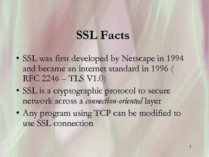 SSL Facts • SSL was first developed by Netscape in 1994 and became an
