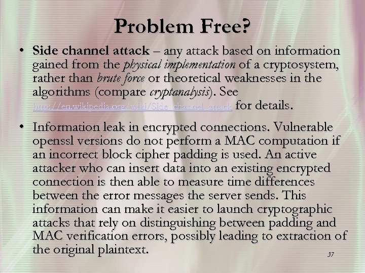 Problem Free? • Side channel attack – any attack based on information gained from