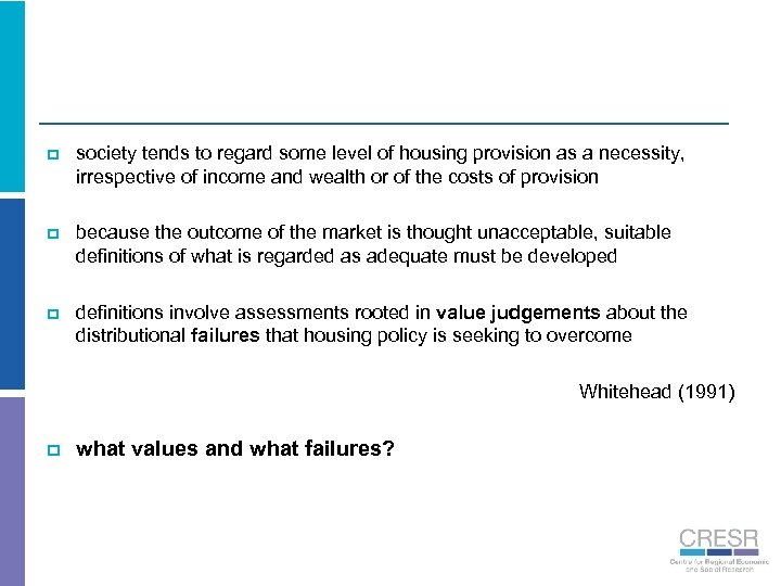 p society tends to regard some level of housing provision as a necessity, irrespective