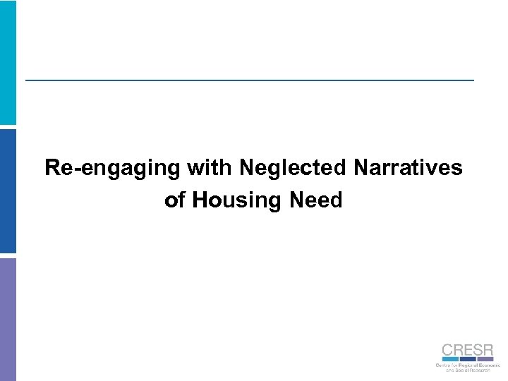 Re-engaging with Neglected Narratives of Housing Need 