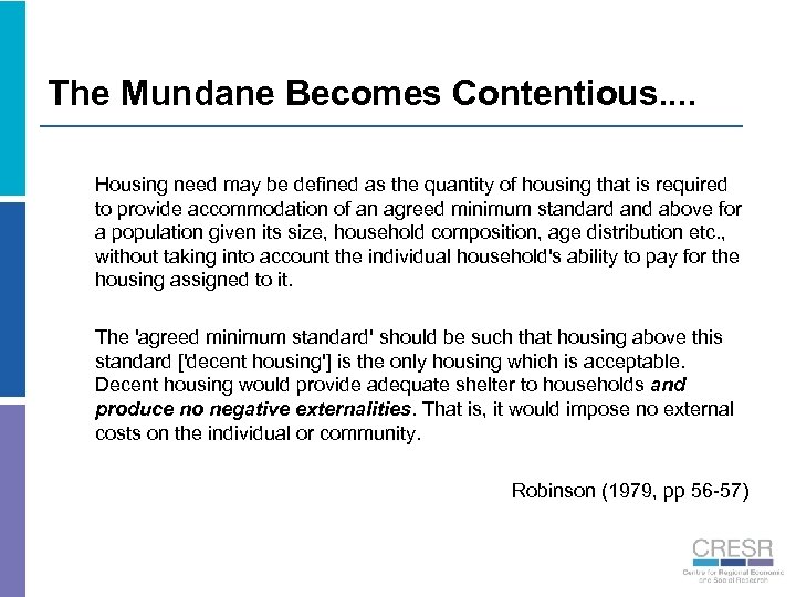 The Mundane Becomes Contentious. . Housing need may be defined as the quantity of