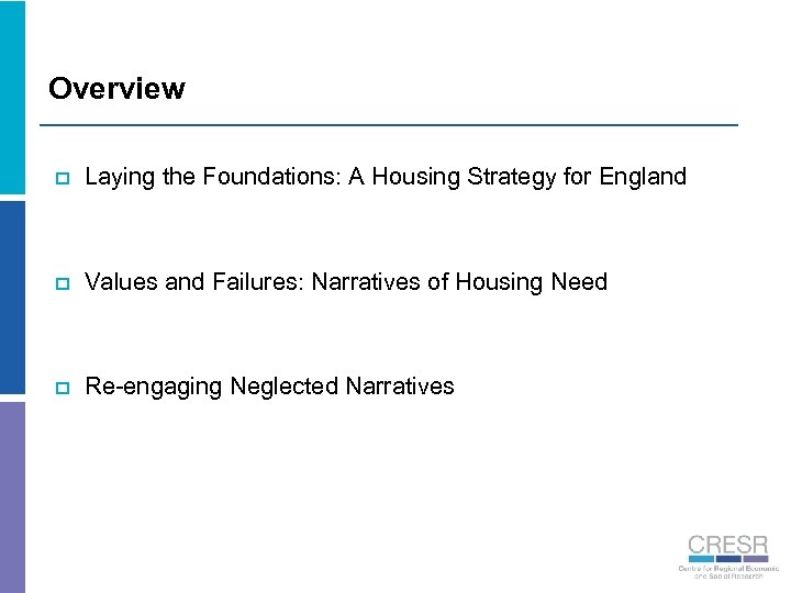 Overview p Laying the Foundations: A Housing Strategy for England p Values and Failures: