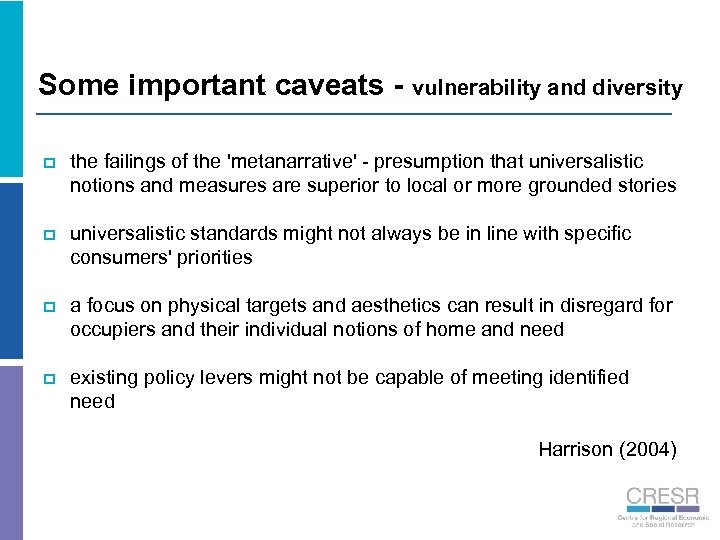 Some important caveats - vulnerability and diversity p the failings of the 'metanarrative' -