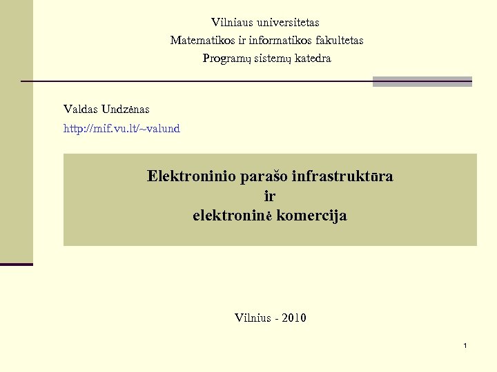 Vilniaus universitetas Matematikos ir informatikos fakultetas Programų sistemų katedra Valdas Undzėnas http: //mif. vu.