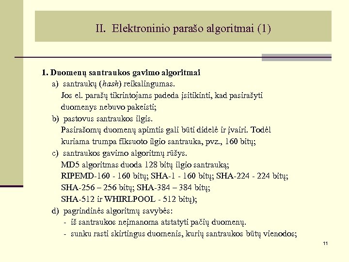 II. Elektroninio parašo algoritmai (1) 1. Duomenų santraukos gavimo algoritmai a) santraukų (hash) reikalingumas.