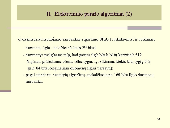 II. Elektroninio parašo algoritmai (2) e) dažniausiai naudojamo santraukos algoritmo SHA-1 reikalavimai ir veikimas: