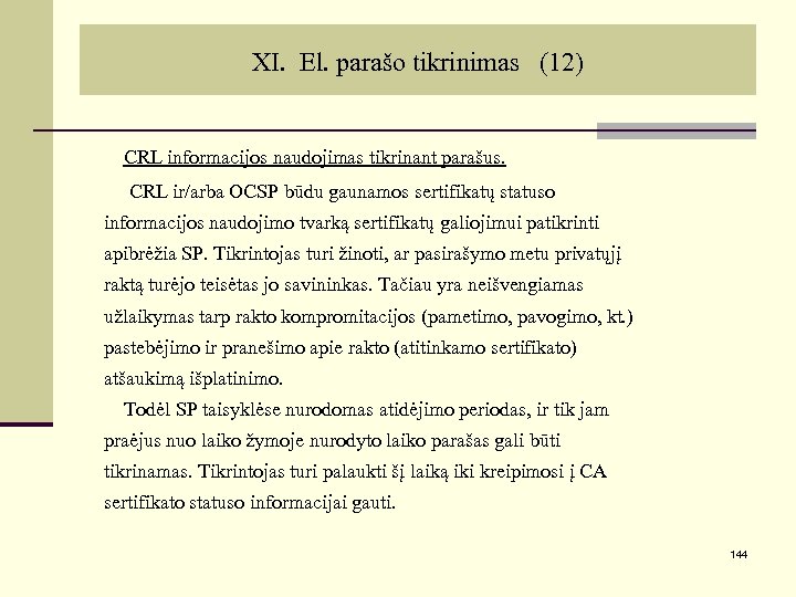 XI. El. parašo tikrinimas (12) CRL informacijos naudojimas tikrinant parašus. CRL ir/arba OCSP būdu