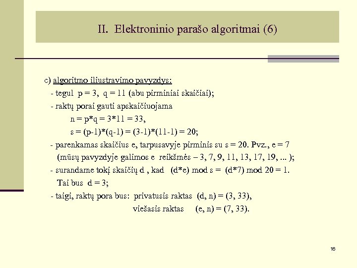 II. Elektroninio parašo algoritmai (6) c) algoritmo iliustravimo pavyzdys: - tegul p = 3,