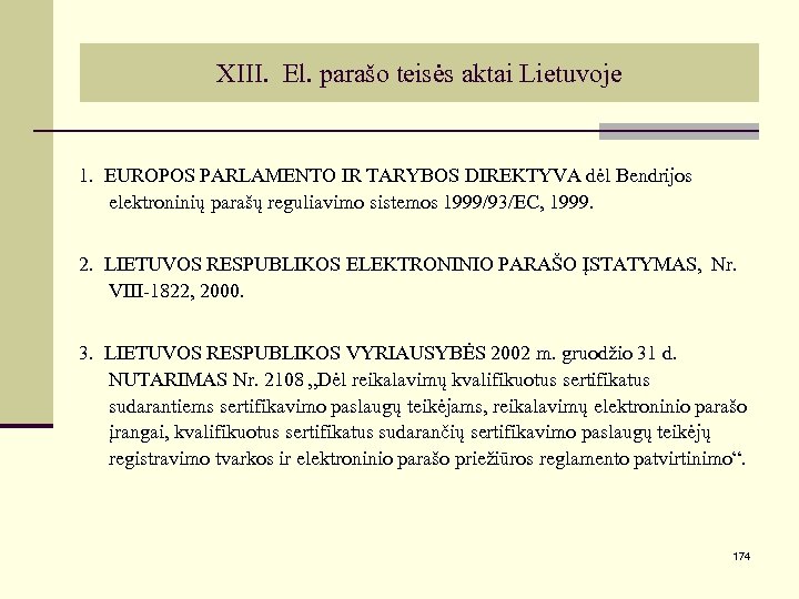 XIII. El. parašo teisės aktai Lietuvoje 1. EUROPOS PARLAMENTO IR TARYBOS DIREKTYVA dėl Bendrijos
