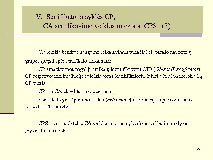 V. Sertifikato taisyklės CP, CA sertifikavimo veiklos nuostatai CPS (3) CP leidžia bendrus saugumo