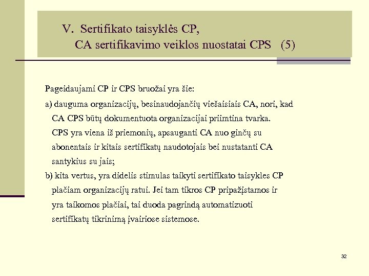 V. Sertifikato taisyklės CP, CA sertifikavimo veiklos nuostatai CPS (5) Pageidaujami CP ir CPS