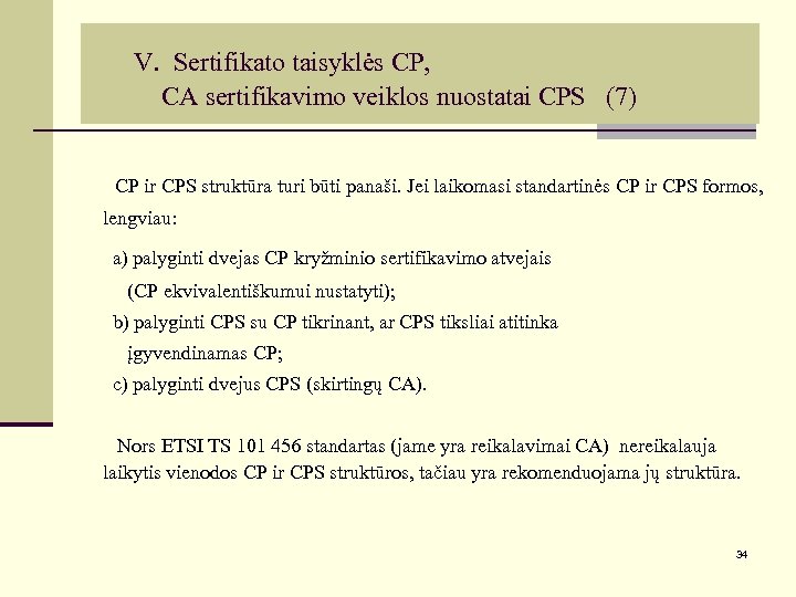 V. Sertifikato taisyklės CP, CA sertifikavimo veiklos nuostatai CPS (7) CP ir CPS struktūra