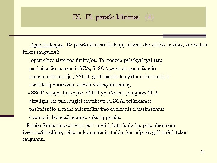 IX. El. parašo kūrimas (4) Apie funkcijas. Be parašo kūrimo funkcijų sistema dar atlieka