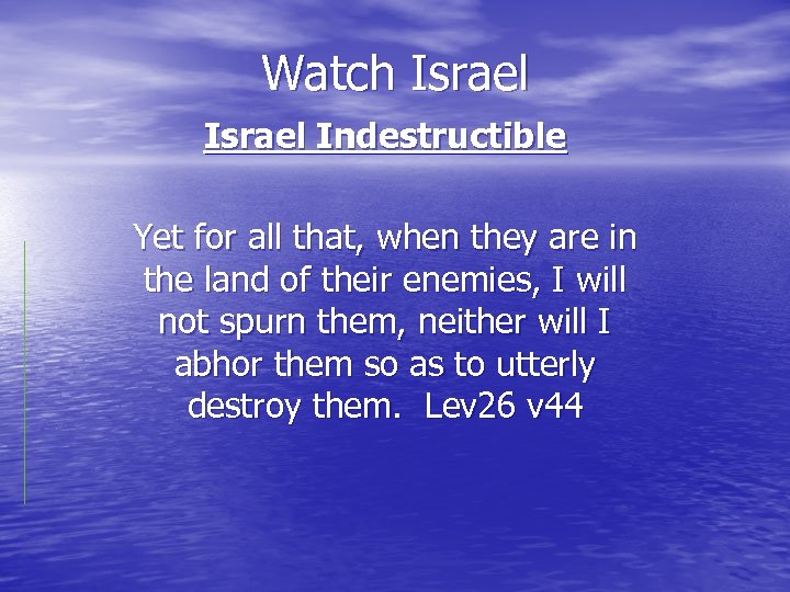 Watch Israel Indestructible Yet for all that, when they are in the land of