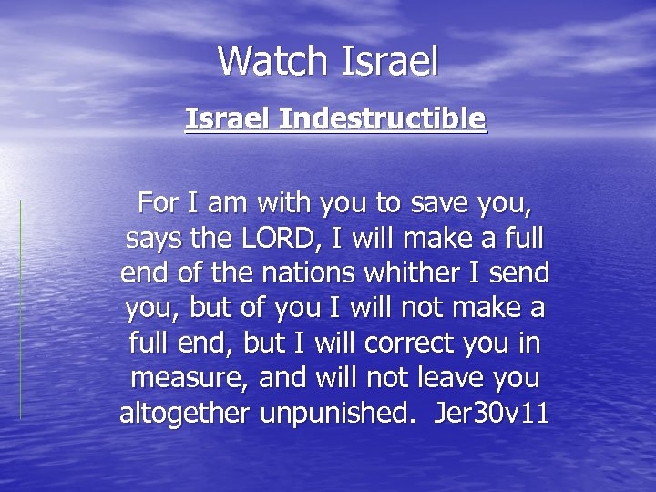 Watch Israel Indestructible For I am with you to save you, says the LORD,