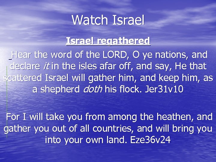 Watch Israel regathered Hear the word of the LORD, O ye nations, and declare