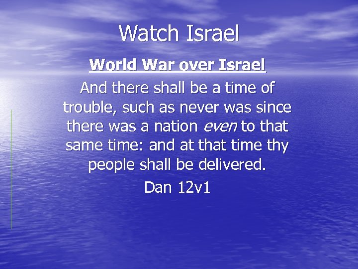 Watch Israel World War over Israel And there shall be a time of trouble,