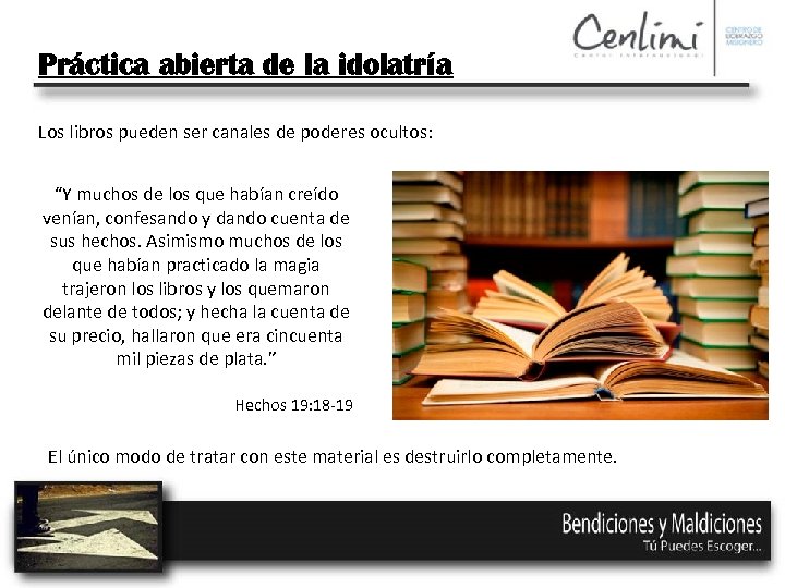 Práctica abierta de la idolatría Los libros pueden ser canales de poderes ocultos: “Y