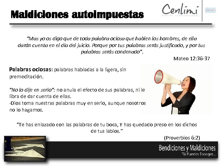 Maldiciones autoimpuestas “Mas yo os digo que de toda palabra ociosa que hablen los