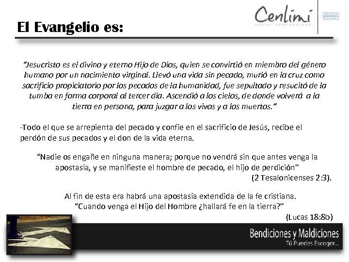 El Evangelio es: “Jesucristo es el divino y eterno Hijo de Dios, quien se