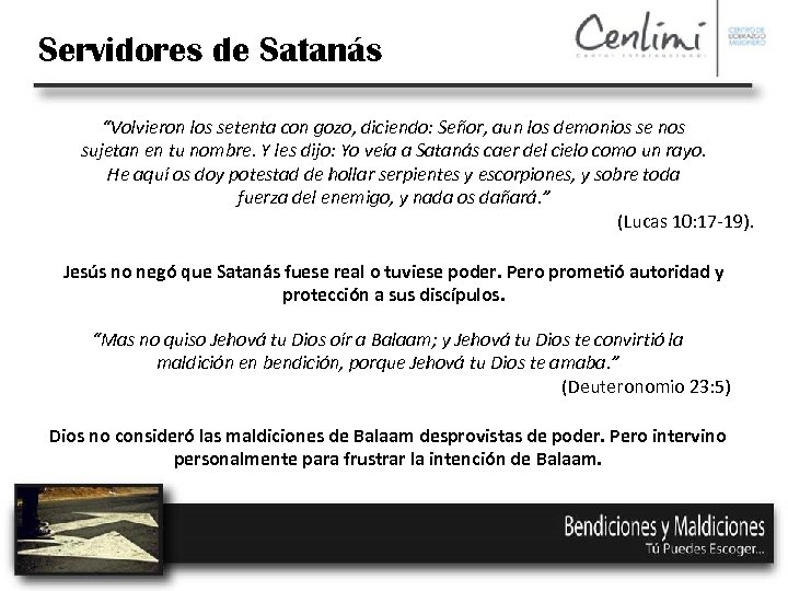 Servidores de Satanás “Volvieron los setenta con gozo, diciendo: Señor, aun los demonios se